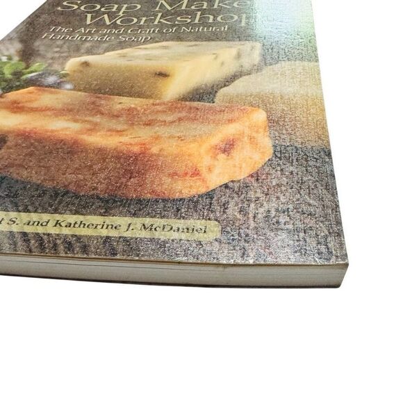 SOAP MAKER'S WORKSHOP: THE ART AND CRAFT OF NATURAL By Robert S. Mcdaniel Mint - Picture 2 of 7